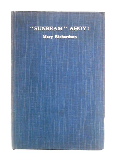 Sunbeam Ahoy!: The First Cruise of Yacht Sunbeam II