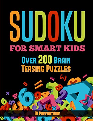 Sudoku For Smart Kids: Over 200 Brain Teasing Puzzles