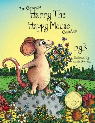 The Complete Harry The Happy Mouse Collection: All four Harry The Happy Mouse Books - Teaching The Value Of Kindness