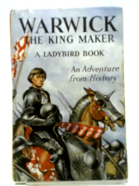 Warwick The Kingmaker: An Adventure From History (Ladybird Books)
