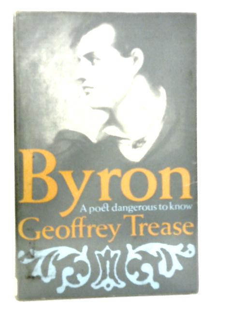 Byron. A Poet Dangerous to Know