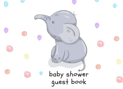 Baby Shower Guest Book : Baby Shower Guest Book Sign for Newborn,boy,girl. Free Layout to Use As You Wish for Names and Advice or Wishes Including Gift Log for Parenting. Elephant Cover Design
