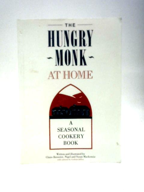 The Hungry Monk at Home A Seasonal Cookery Book