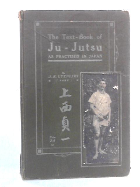 The Text-Book of Ju-Jutsu, As Practised in Japan