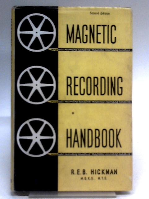 Magnetic Recording Handbook : Theory, Practice and Servicing of Domestic and Professional Tape and Wire Recorders