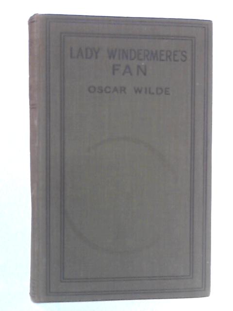 Lady Windermere's Fan: A Play About a Good Woman