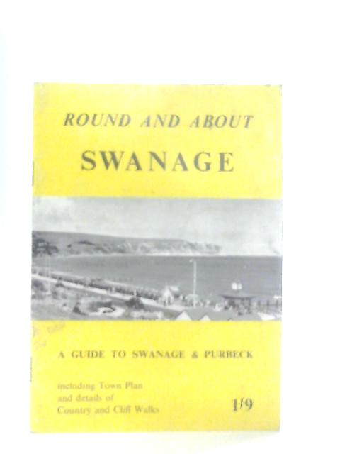 Round And About Swanage A Guide To Swanage & Purbeck including Town Plan & details of Country and Cliff Walks