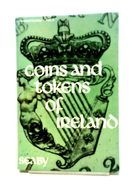 Coins And Tokens Of Ireland (Seaby's Standard Catalogue, Part 3)