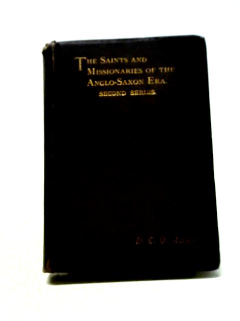 The Saints and Missionaries of the Anglo-Saxon Era: 2nd Series