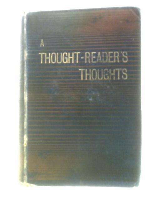 A Thought-Reader's Thoughts: Being the Impressions and Confessions
