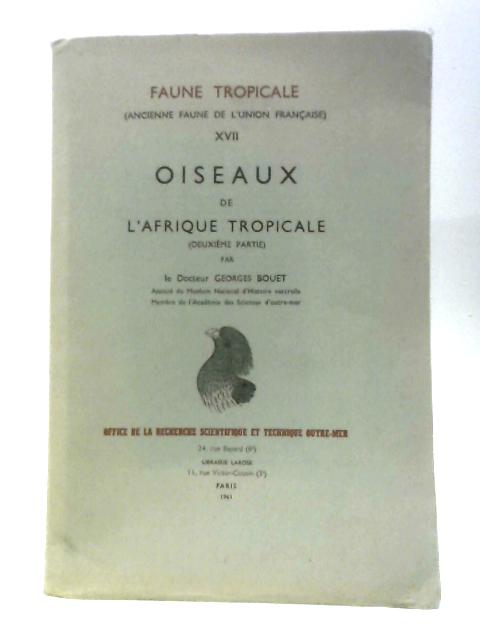 Faune Tropicale XVII: Oiseaux de L'Afrique Tropicale, Deuxieme Partie