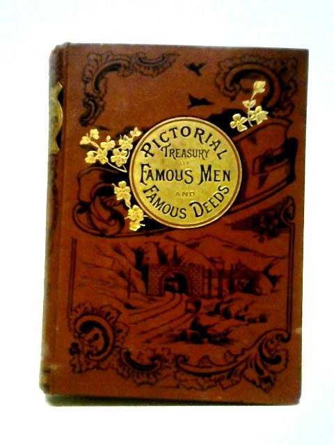 The Pictorial Treasury Of Famous Men And Famous Deeds