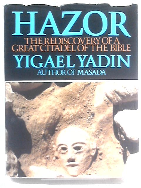 Hazor: Rediscovery of a Great Citadel of the Bible