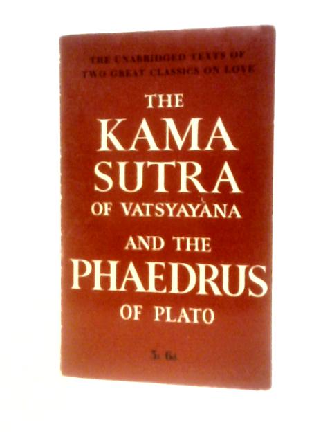 The Kama Sutra Of Vatsayana And The Phaedrus Of Plato