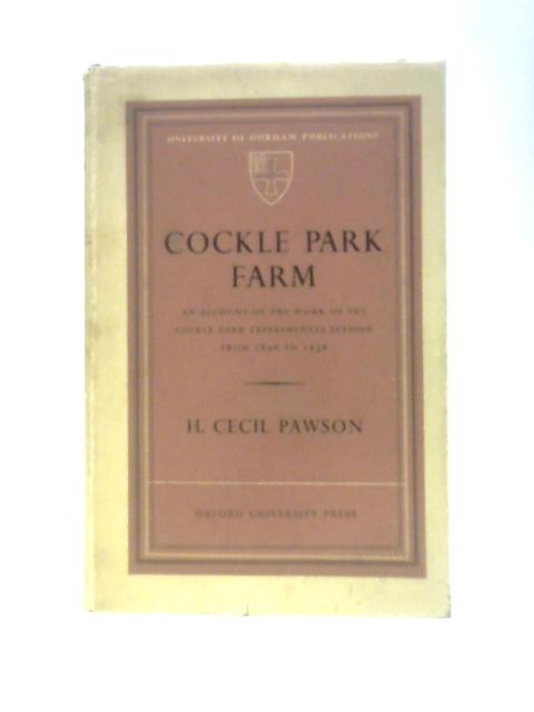 Cockle Park Farm: An Account Of The Work Of The Cockle Park Experimental Station From 1896 To 1956