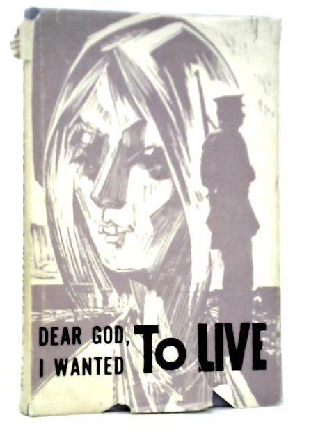 Dear God, I Wanted to Live