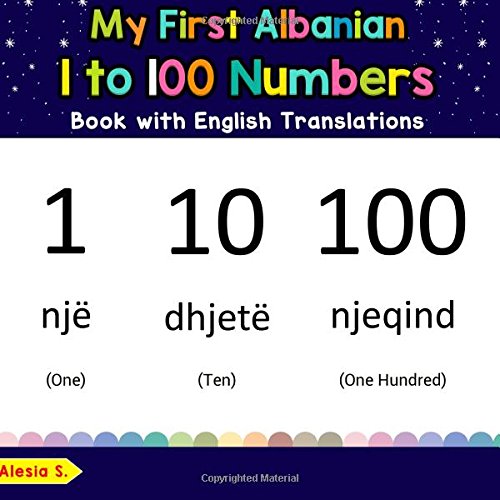 My First Albanian 1 to 100 Numbers Book with English Translations : Bilingual Early Learning and Easy Teaching Albanian Books for Kids