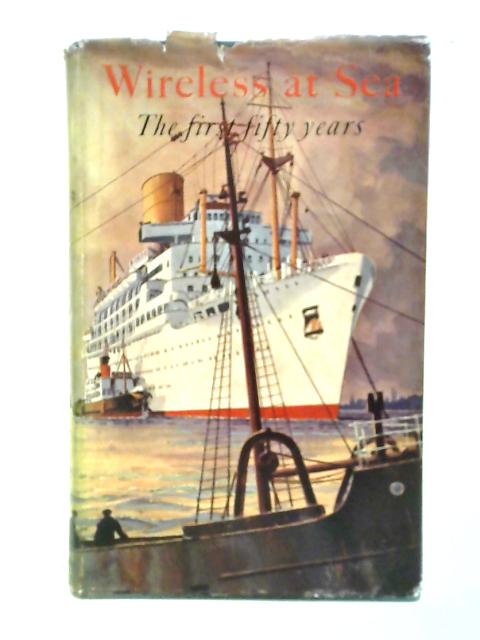 Wireless At Sea: The First Fifty Years