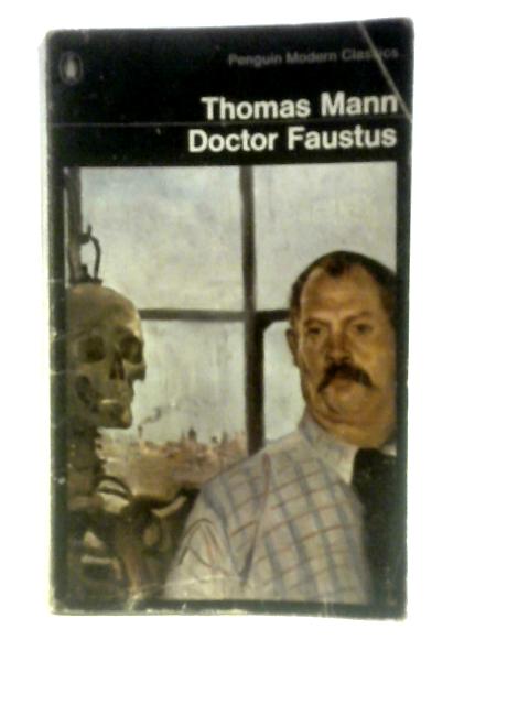 Doctor Faustus: The Life of the German Composer Adrian Leverkuhn as Told by a Friend