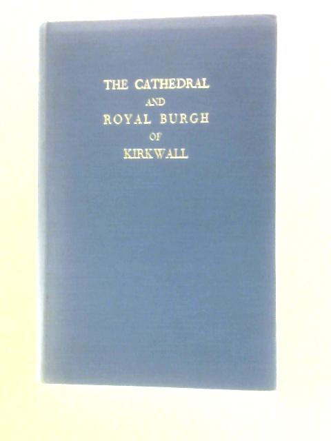 The Cathedral and Royal Burgh of Kirkwall