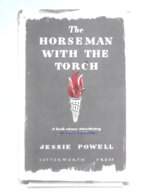 The Horseman With The Torch - A Book About John Wesley