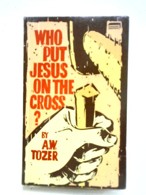 Who Put Jesus On The Cross 12 Messages On Well-known And Favorite Bible Texts