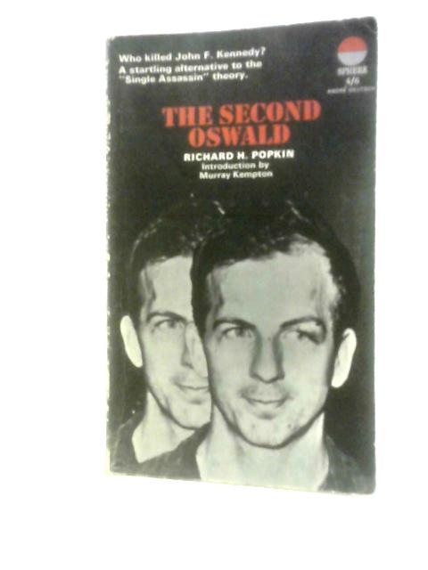 The Second Oswald - Who Killed John F Kennedy? A Startling Alternative To The "Single Assassin" Theory