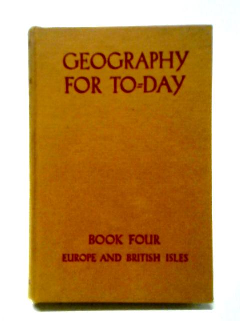 Geography For To-Day Book IV: Europe and the British Isles