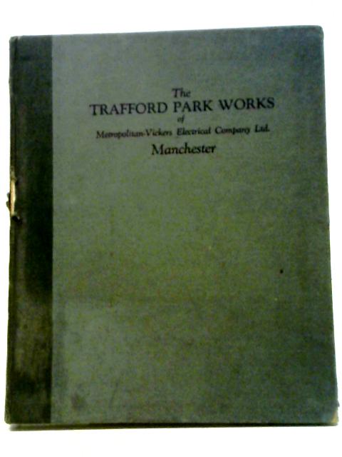 The Trafford Park Works of the Metropolitan-Vickers Electrical Company, Ltd., Manchester