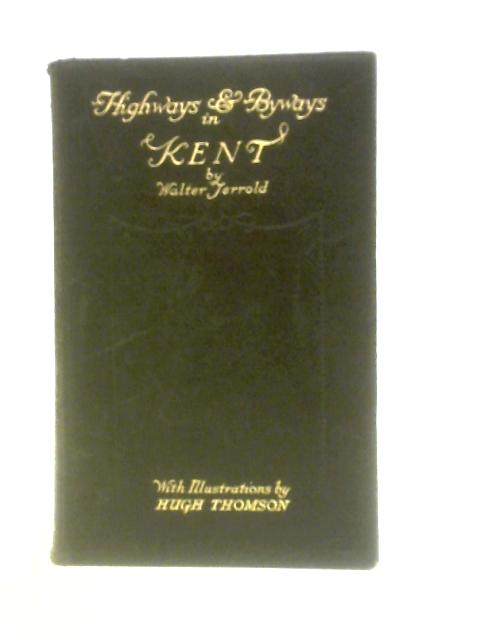 Highways And Byways In Kent