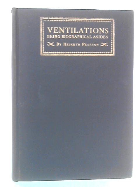 Ventilations: Being Biographical Asides