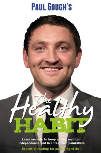 The Healthy Habit Learn Secrets To Keep Active Maintain Independence and Live Free From Painkillers Essential Reading For People Aged