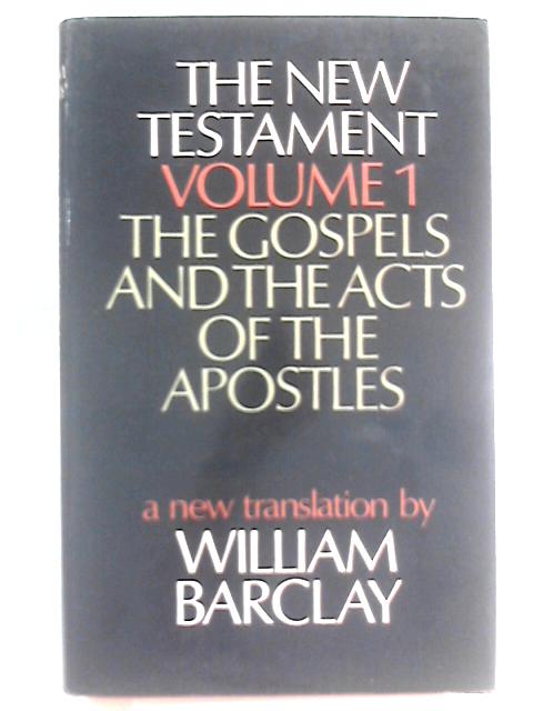 The New Testament; A New Translation; Volume One: The Gospels And The Acts Of The Apostles