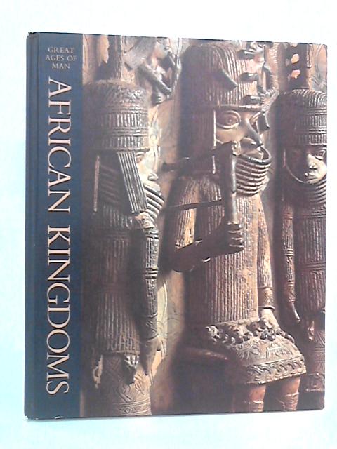 African Kingdoms - Time Life Great Ages of Man Series : A History of the World's Cultures