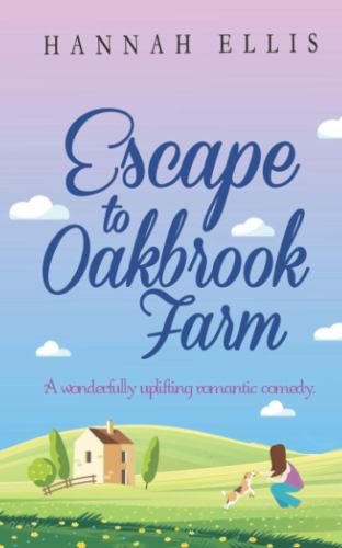 Escape to Oakbrook Farm: A wonderfully uplifting romantic comedy: Volume 2 (Hope Cove)