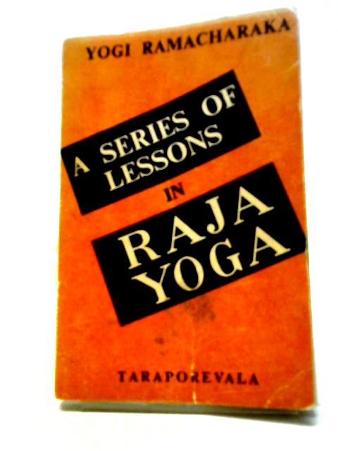 A Series of Lessons In Raja Yoga