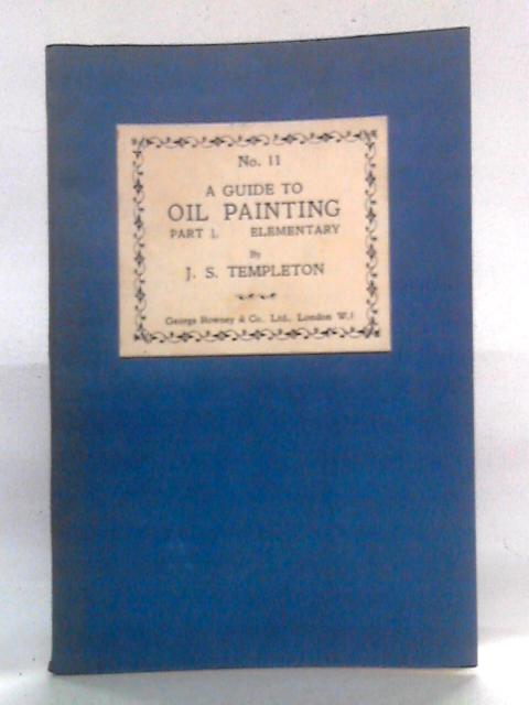 A Guide To Oil Painting, Part I - Elementary