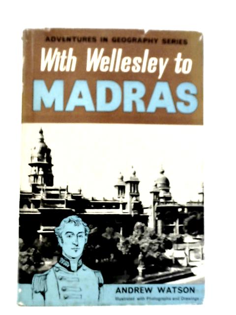 With Wellesley to Madras