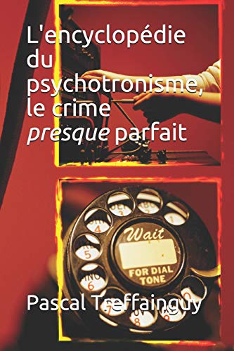 L'Encyclopedie Du Psychotronisme, Le Crime Presque Parfait