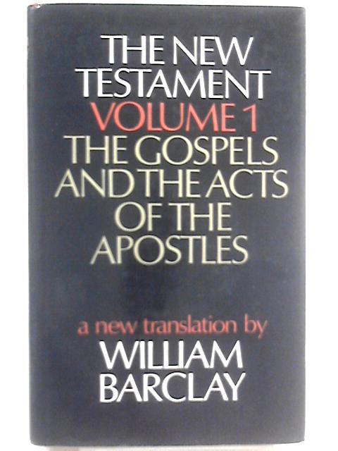 The New Testament; A New Translation; Volume One: The Gospels And The Acts Of The Apostles