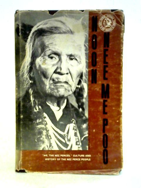 Noon Nee-Me-Poo (We, The Nez Perces) Volume One