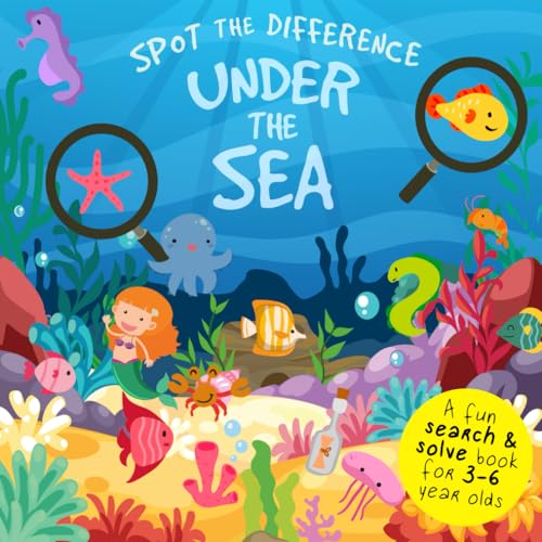 Spot The Difference - Under The Sea: A Fun Search and Solve Picture Book for 3-6 Year Olds (Spot the Difference Collection)