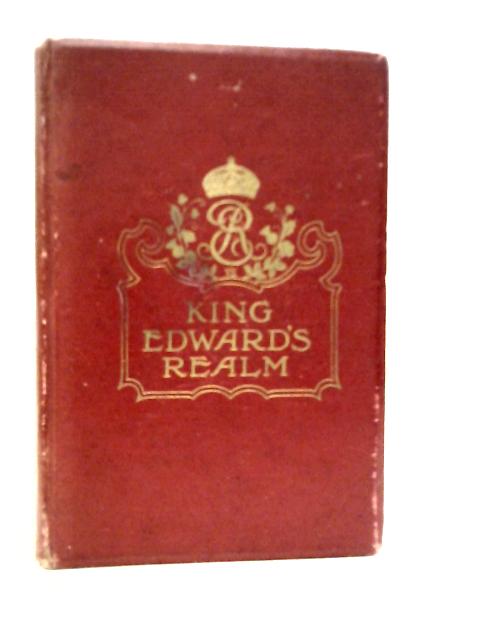 King Edward'S Realm: Story Of The Making Of An Empire