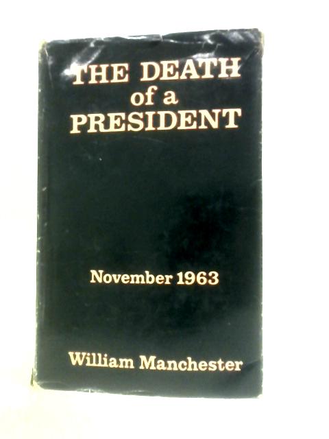 The Death of a President: November 20-November 25, 1963