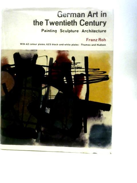 German Art In The Twentieth Century: Painting, Sculpture, Architecture