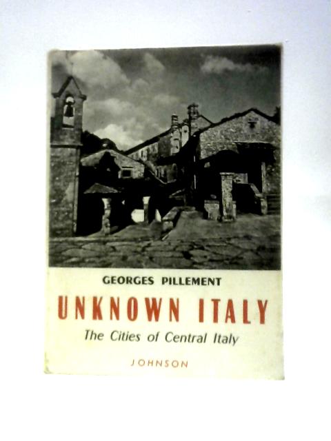 Unknown Italy the Cities of Central Italy