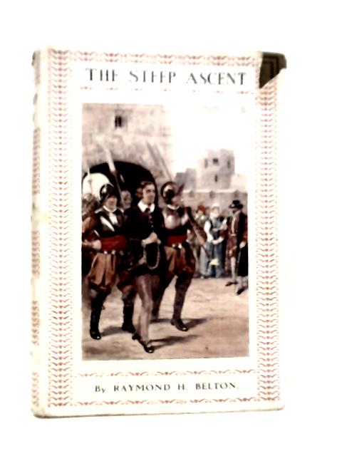 The Steep Ascent - A Story of the Days of Queen Mary