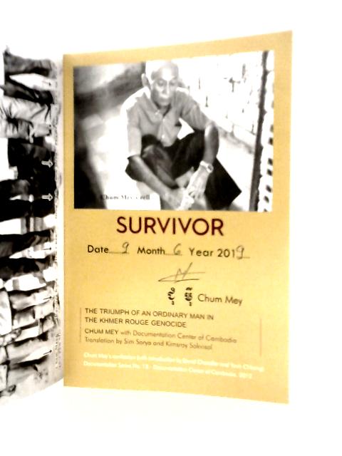 Survivor: The Triumph of an Ordinary Man in The Khmer Rouge Genocide