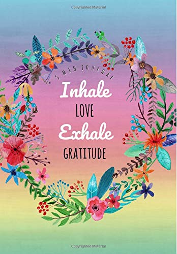 5 Min Journal: Inhale Love Exhale Gratitude: 5 Minute Gratitude Journal,Daily Diary for busy People,Simple but effective,Everyday, Cultivate An Attitude Of Gratitude,52 weeks,