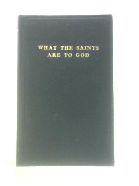 What the Saints Are to God, and Other Ministry 1938